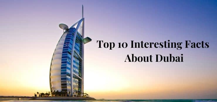 Top 10 Interesting Facts About Dubai
